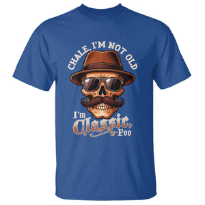 Chale Im Not Old Im Classic Foo T Shirt Funny Chicano Skull OG Cholo TS02 Royal Blue Print Your Wear