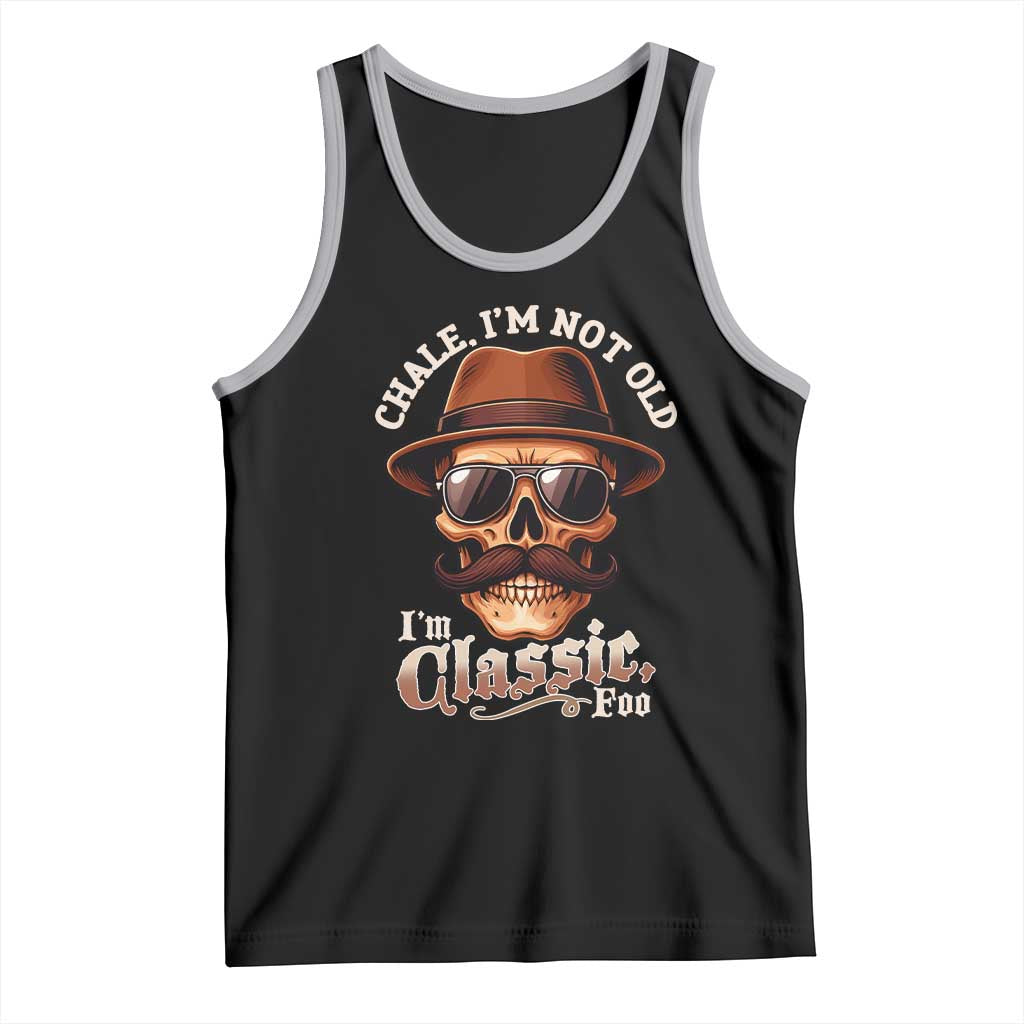 Chale Im Not Old Im Classic Foo Tank Top Funny Chicano Skull OG Cholo TS02 Black Athletic Heather Print Your Wear