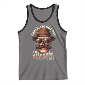 Chale Im Not Old Im Classic Foo Tank Top Funny Chicano Skull OG Cholo TS02 Deep Heather Black Print Your Wear