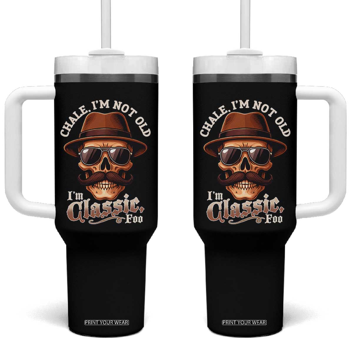 Chale Im Not Old Im Classic Foo Tumbler With Handle Funny Chicano Skull OG Cholo TS02 One Size: 40 oz Black Print Your Wear