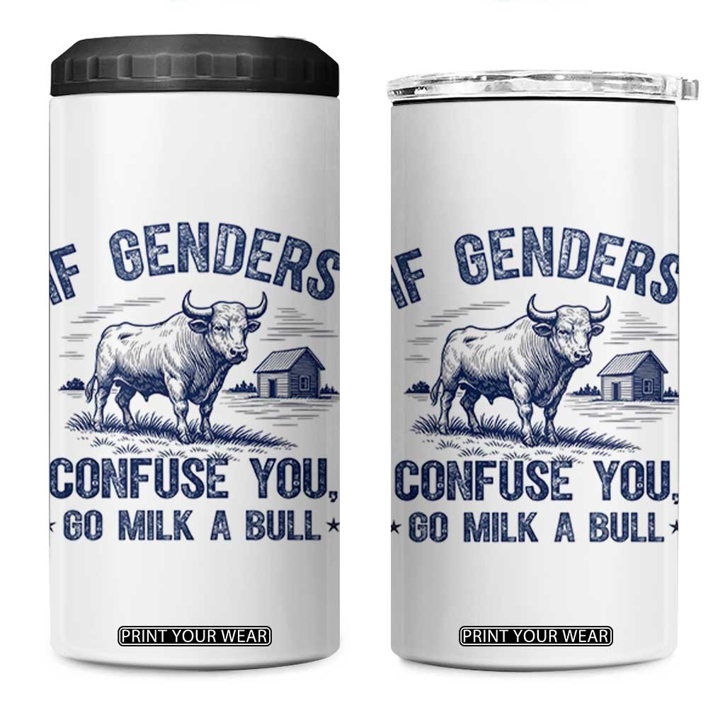 If Genders Confuse You Go Milk a Bull 4 in 1 Can Cooler Tumbler Sarcastic Country Humor TS02 One Size: 16 oz White Print Your Wear
