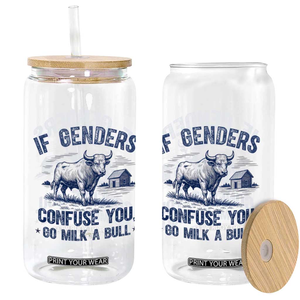 If Genders Confuse You Go Milk a Bull Glass Can Sarcastic Country Humor TS02 Print Your Wear