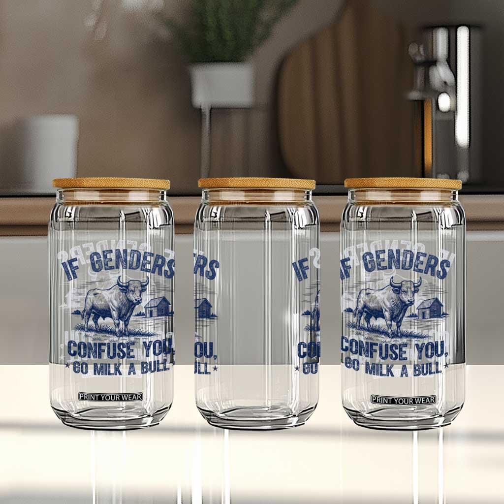 If Genders Confuse You Go Milk a Bull Glass Can Sarcastic Country Humor TS02 Print Your Wear