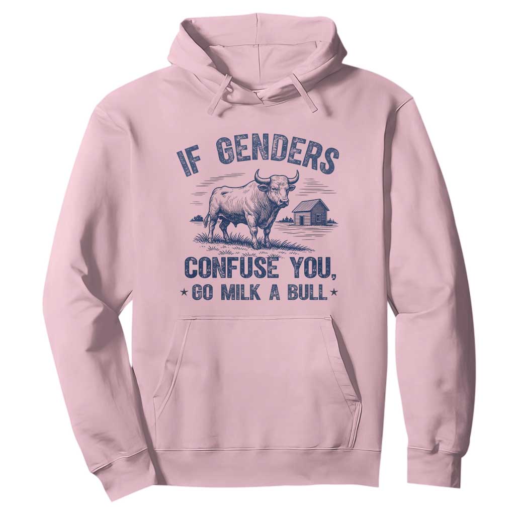 If Genders Confuse You Go Milk a Bull Hoodie Sarcastic Country Humor TS02 Light Pink Print Your Wear