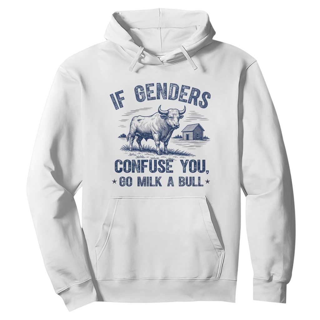 If Genders Confuse You Go Milk a Bull Hoodie Sarcastic Country Humor TS02 White Print Your Wear