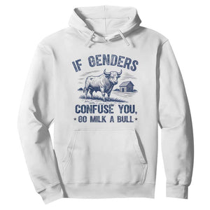 If Genders Confuse You Go Milk a Bull Hoodie Sarcastic Country Humor TS02 White Print Your Wear