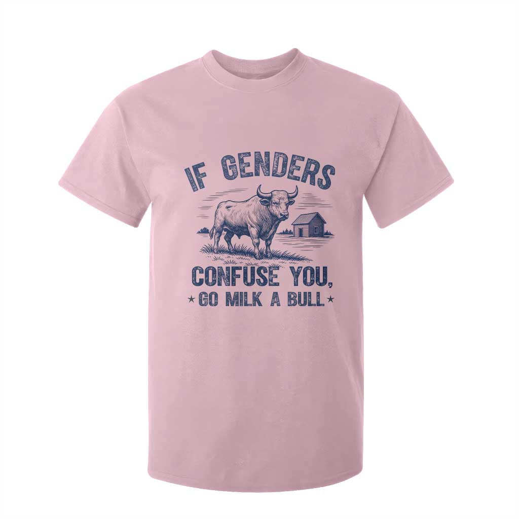 If Genders Confuse You Go Milk a Bull T Shirt For Kid Sarcastic Country Humor TS02 Light Pink Print Your Wear