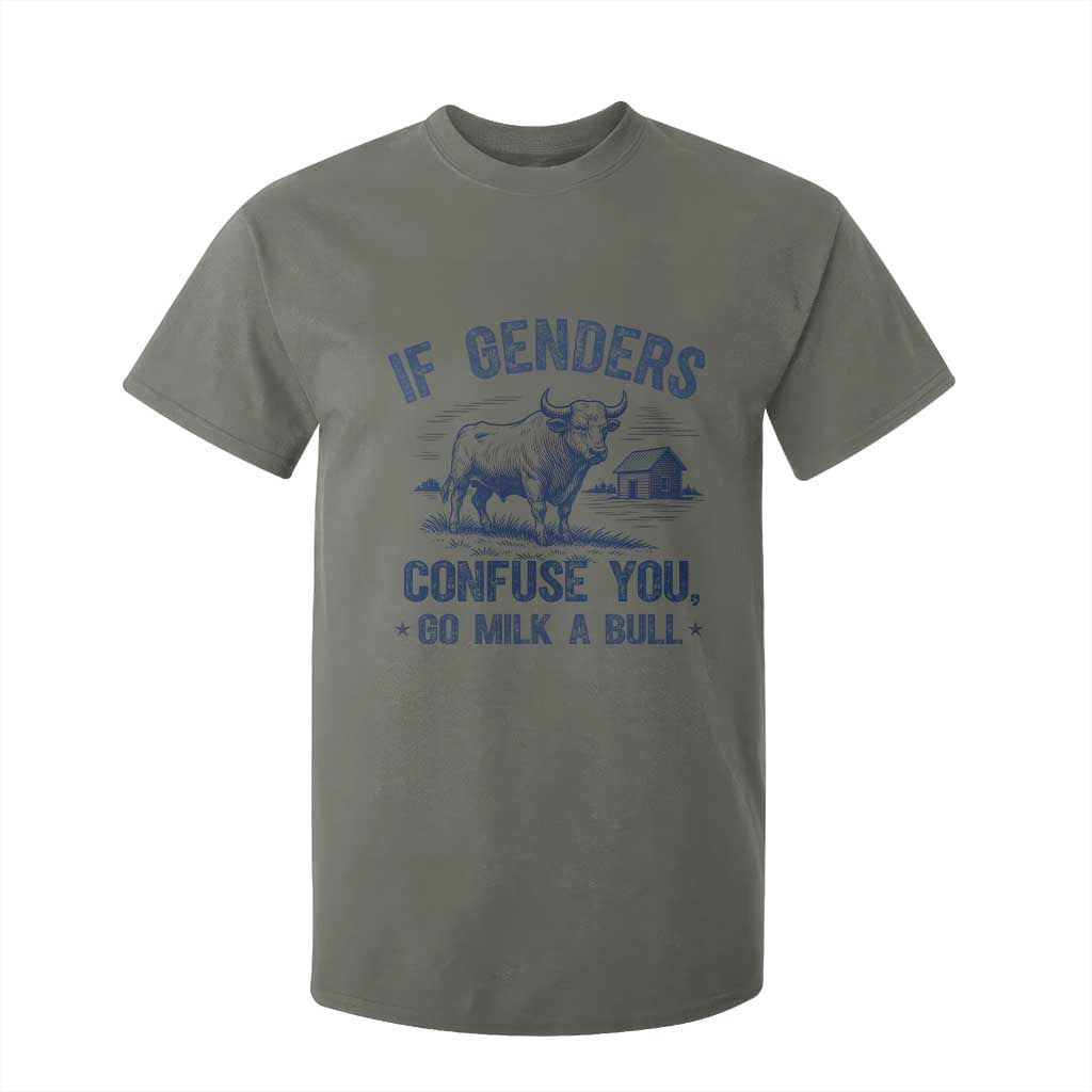 If Genders Confuse You Go Milk a Bull T Shirt For Kid Sarcastic Country Humor TS02 Military Green Print Your Wear
