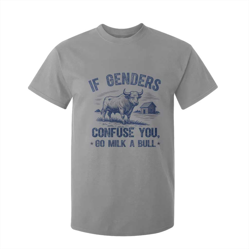 If Genders Confuse You Go Milk a Bull T Shirt For Kid Sarcastic Country Humor TS02 Sport Gray Print Your Wear