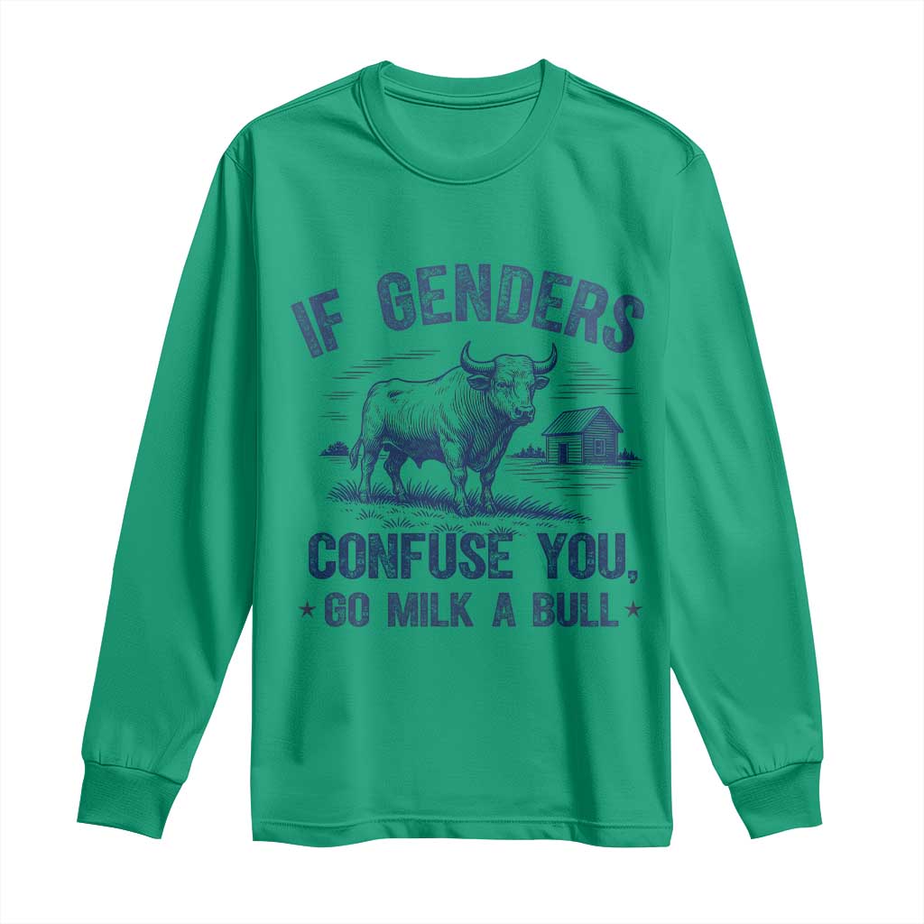 If Genders Confuse You Go Milk a Bull Long Sleeve Shirt Sarcastic Country Humor TS02 Irish Green Print Your Wear