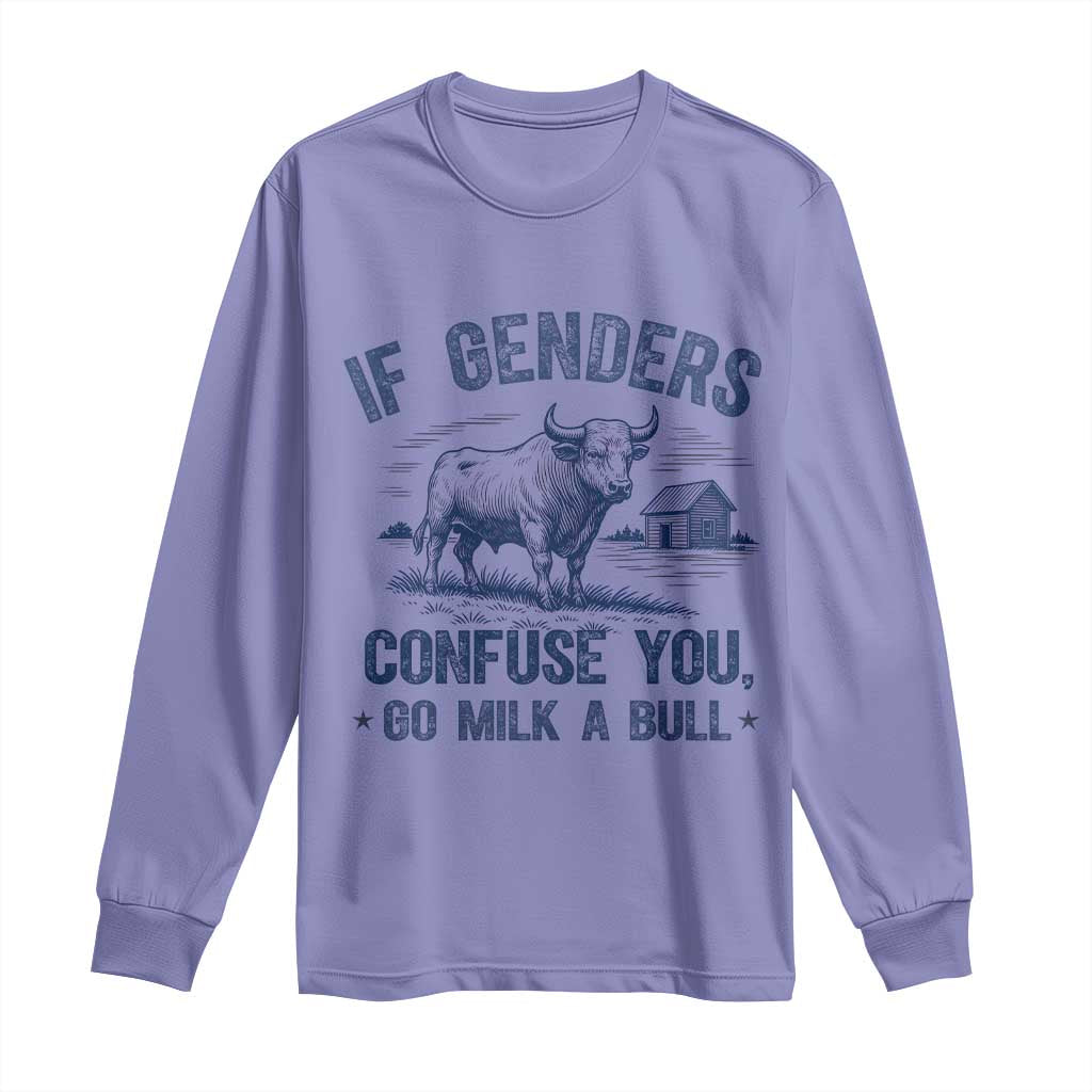 If Genders Confuse You Go Milk a Bull Long Sleeve Shirt Sarcastic Country Humor TS02 Violet Print Your Wear