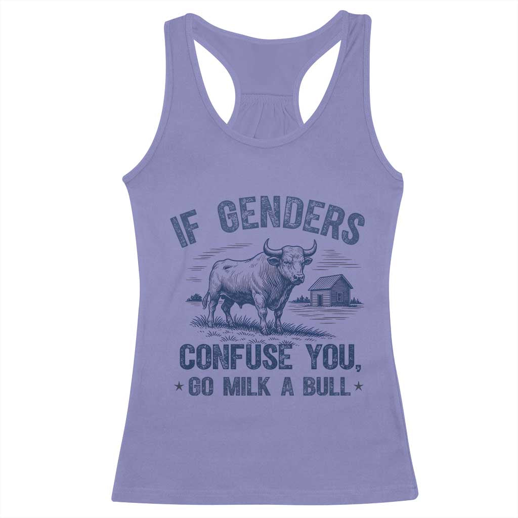 If Genders Confuse You Go Milk a Bull Racerback Tank Top Sarcastic Country Humor TS02 Violet Print Your Wear