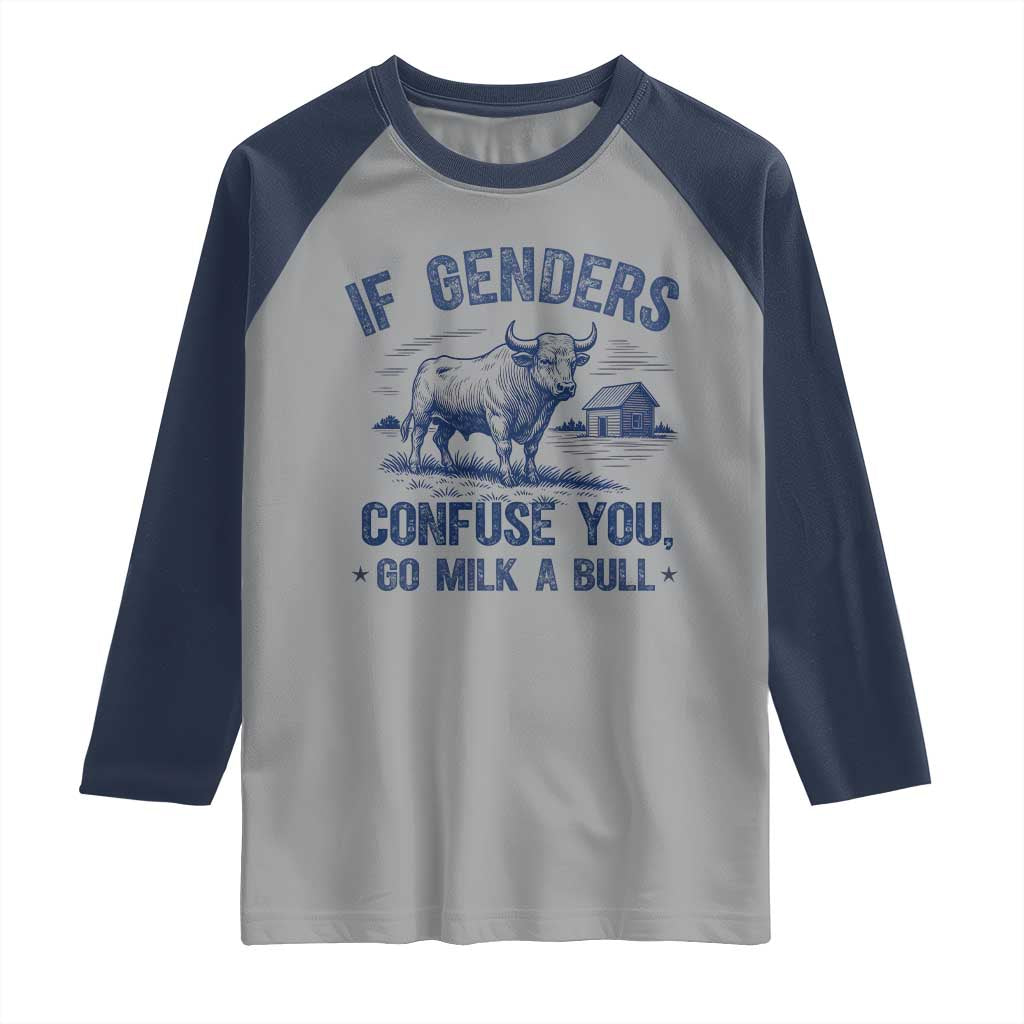 If Genders Confuse You Go Milk a Bull Raglan Shirt Sarcastic Country Humor TS02 Sport Gray Navy Print Your Wear
