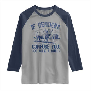 If Genders Confuse You Go Milk a Bull Raglan Shirt Sarcastic Country Humor TS02 Sport Gray Navy Print Your Wear