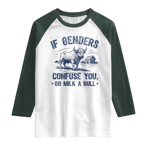 If Genders Confuse You Go Milk a Bull Raglan Shirt Sarcastic Country Humor TS02 White Dark Forest Green Print Your Wear