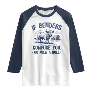 If Genders Confuse You Go Milk a Bull Raglan Shirt Sarcastic Country Humor TS02 White Navy Print Your Wear