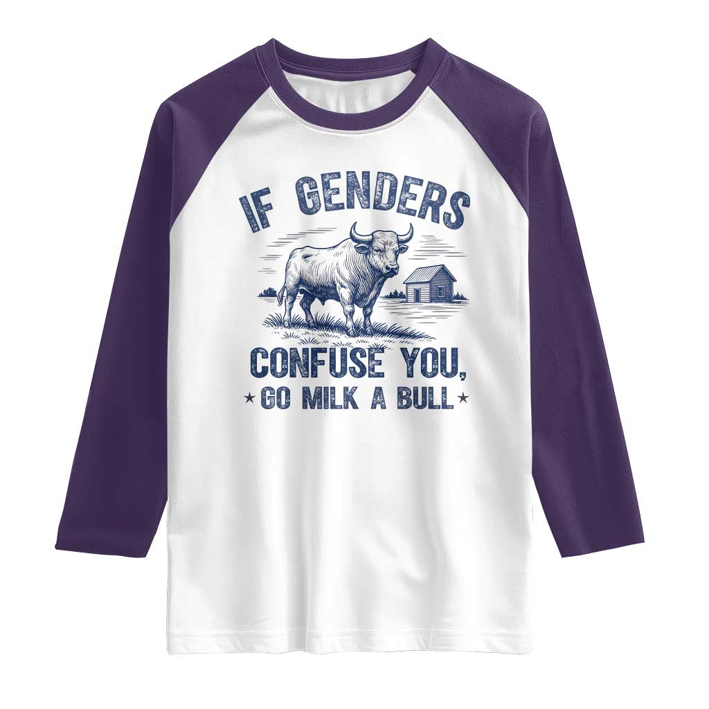 If Genders Confuse You Go Milk a Bull Raglan Shirt Sarcastic Country Humor TS02 White Purple Print Your Wear