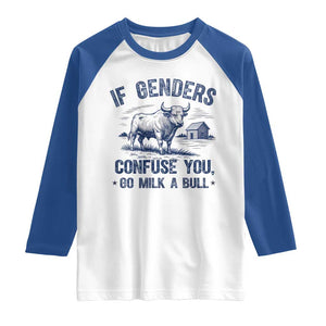 If Genders Confuse You Go Milk a Bull Raglan Shirt Sarcastic Country Humor TS02 White Royal Print Your Wear