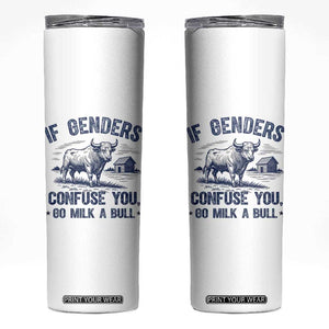If Genders Confuse You Go Milk a Bull Skinny Tumbler Sarcastic Country Humor TS02 White Print Your Wear