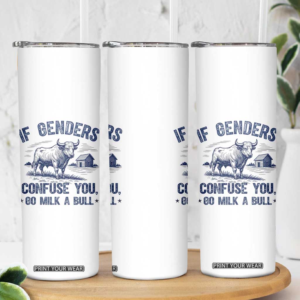 If Genders Confuse You Go Milk a Bull Skinny Tumbler Sarcastic Country Humor TS02 Print Your Wear