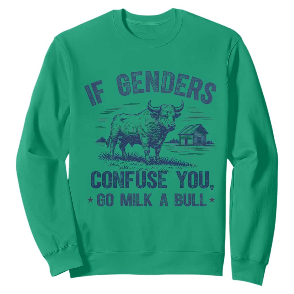 If Genders Confuse You Go Milk a Bull Sweatshirt Sarcastic Country Humor TS02 Irish Green Print Your Wear