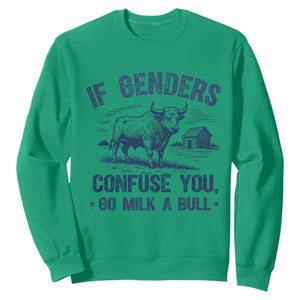 If Genders Confuse You Go Milk a Bull Sweatshirt Sarcastic Country Humor TS02 Irish Green Print Your Wear