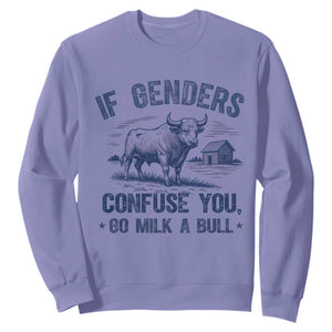 If Genders Confuse You Go Milk a Bull Sweatshirt Sarcastic Country Humor TS02 Violet Print Your Wear