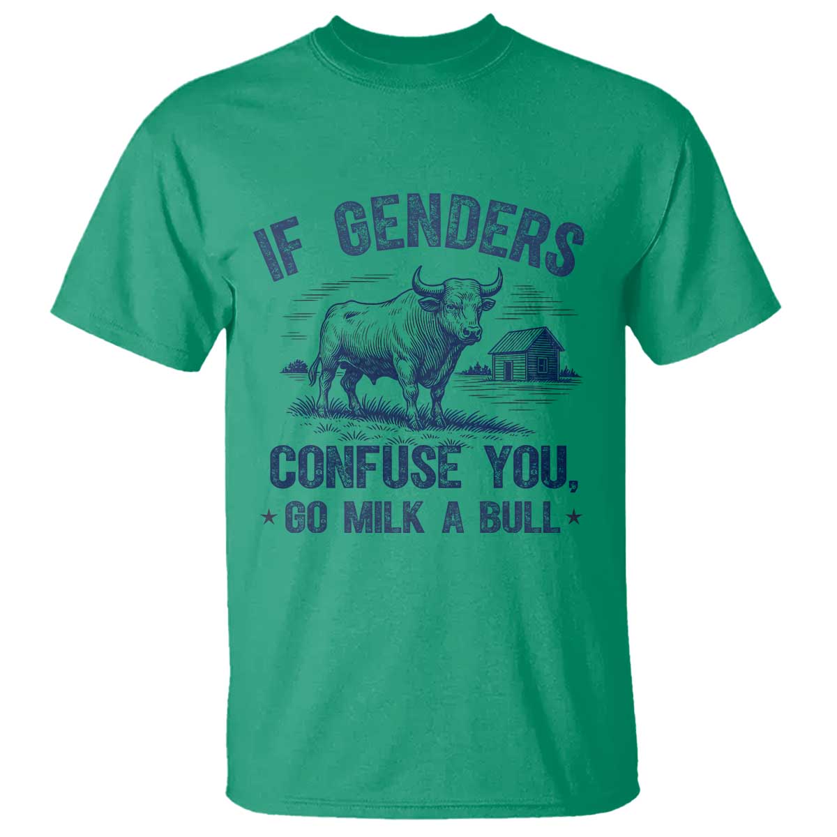 If Genders Confuse You Go Milk a Bull T Shirt Sarcastic Country Humor TS02 Irish Green Print Your Wear