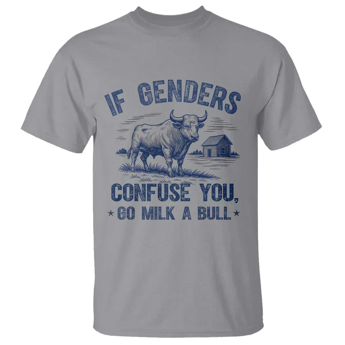 If Genders Confuse You Go Milk a Bull T Shirt Sarcastic Country Humor TS02 Sport Gray Print Your Wear