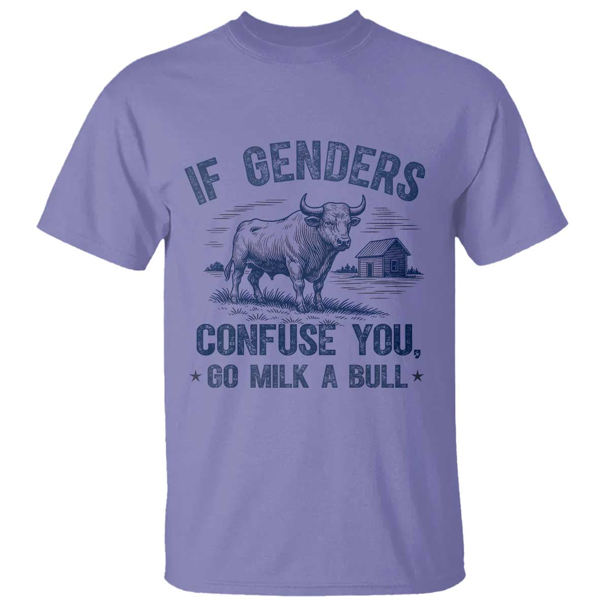 If Genders Confuse You Go Milk a Bull T Shirt Sarcastic Country Humor TS02 Violet Print Your Wear