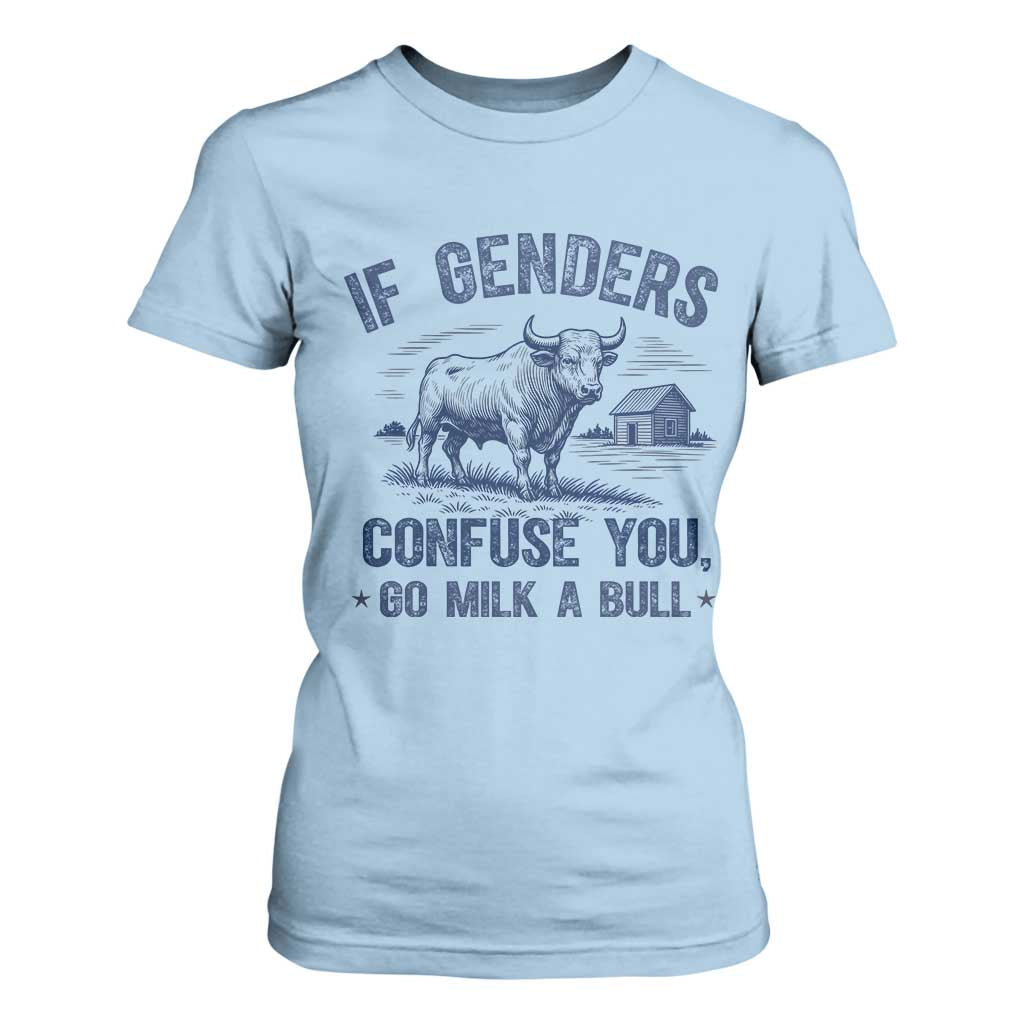 If Genders Confuse You Go Milk a Bull T Shirt For Women Sarcastic Country Humor TS02 Light Blue Print Your Wear
