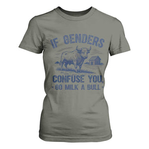 If Genders Confuse You Go Milk a Bull T Shirt For Women Sarcastic Country Humor TS02 Military Green Print Your Wear