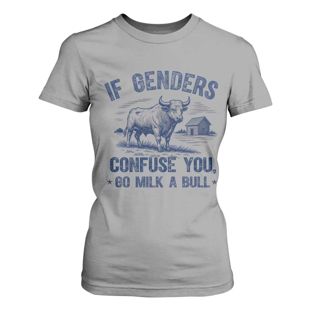 If Genders Confuse You Go Milk a Bull T Shirt For Women Sarcastic Country Humor TS02 Sport Gray Print Your Wear