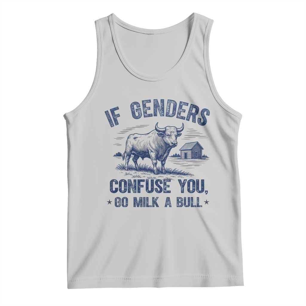 If Genders Confuse You Go Milk a Bull Tank Top Sarcastic Country Humor TS02 Ash Print Your Wear