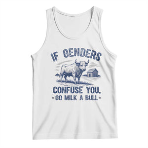 If Genders Confuse You Go Milk a Bull Tank Top Sarcastic Country Humor TS02 White Print Your Wear