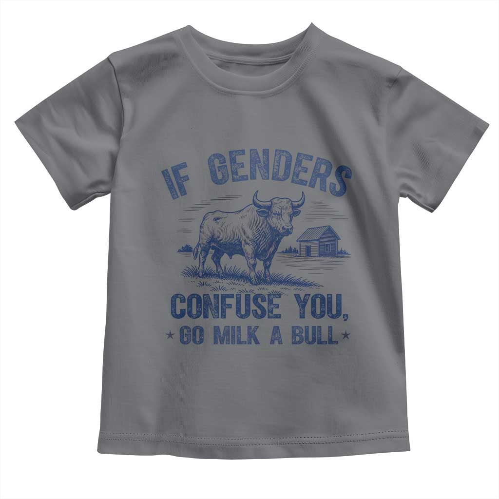 If Genders Confuse You Go Milk A Bull Toddler T Shirt - Sarcastic Country Humor Tee TS02 Charcoal Print Your Wear