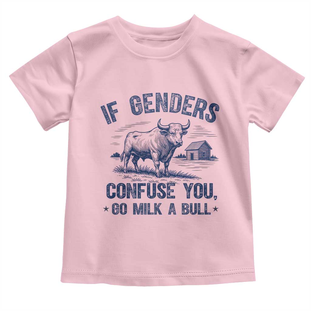 If Genders Confuse You Go Milk A Bull Toddler T Shirt - Sarcastic Country Humor Tee TS02 Light Pink Print Your Wear