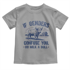 If Genders Confuse You Go Milk A Bull Toddler T Shirt - Sarcastic Country Humor Tee TS02 Sport Gray Print Your Wear