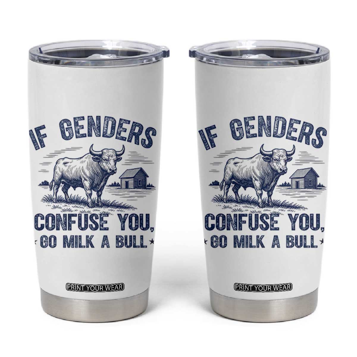If Genders Confuse You Go Milk a Bull Tumbler Cup Sarcastic Country Humor TS02 White Print Your Wear