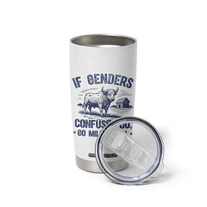 If Genders Confuse You Go Milk a Bull Tumbler Cup Sarcastic Country Humor TS02 Print Your Wear