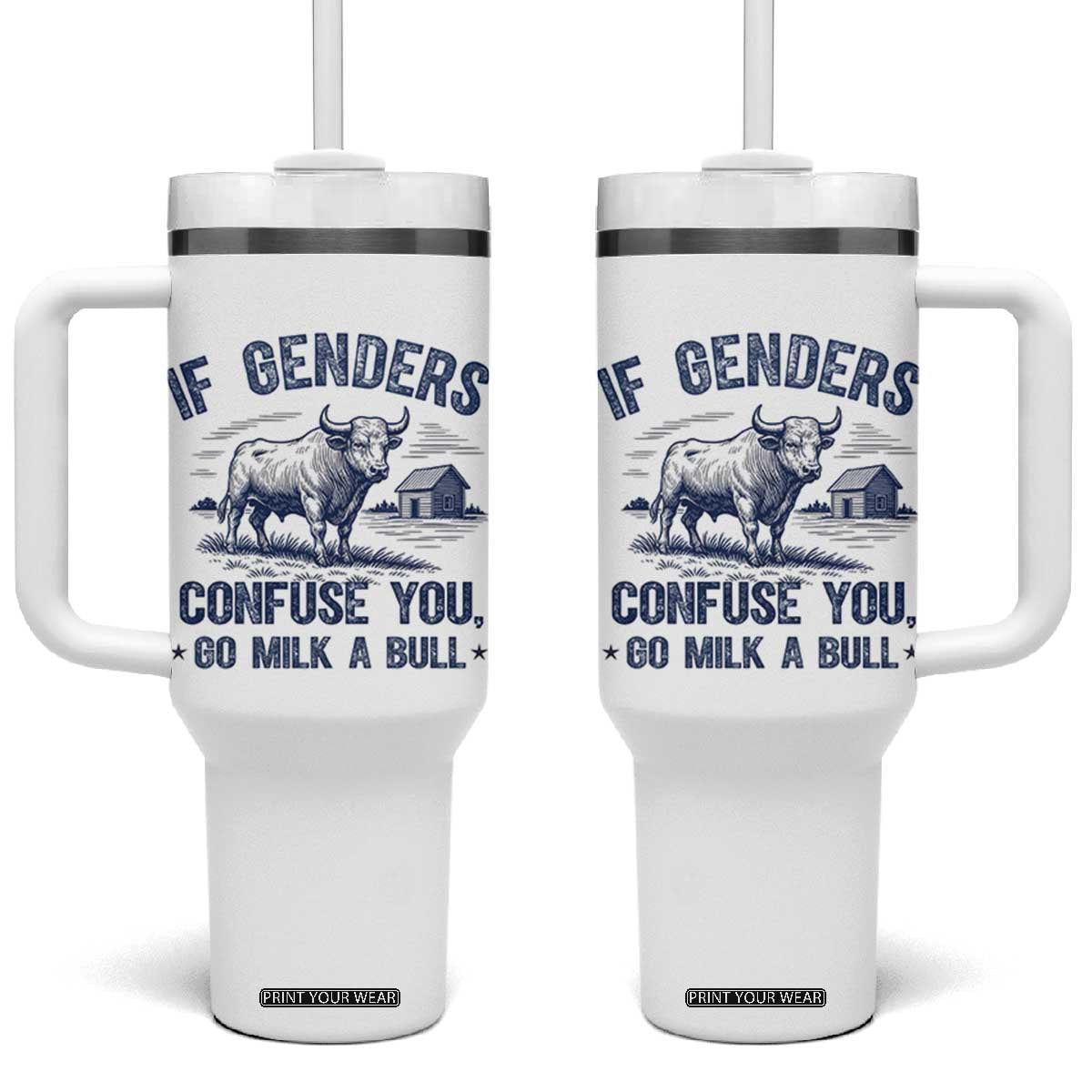If Genders Confuse You Go Milk a Bull Tumbler With Handle Sarcastic Country Humor TS02 One Size: 40 oz White Print Your Wear