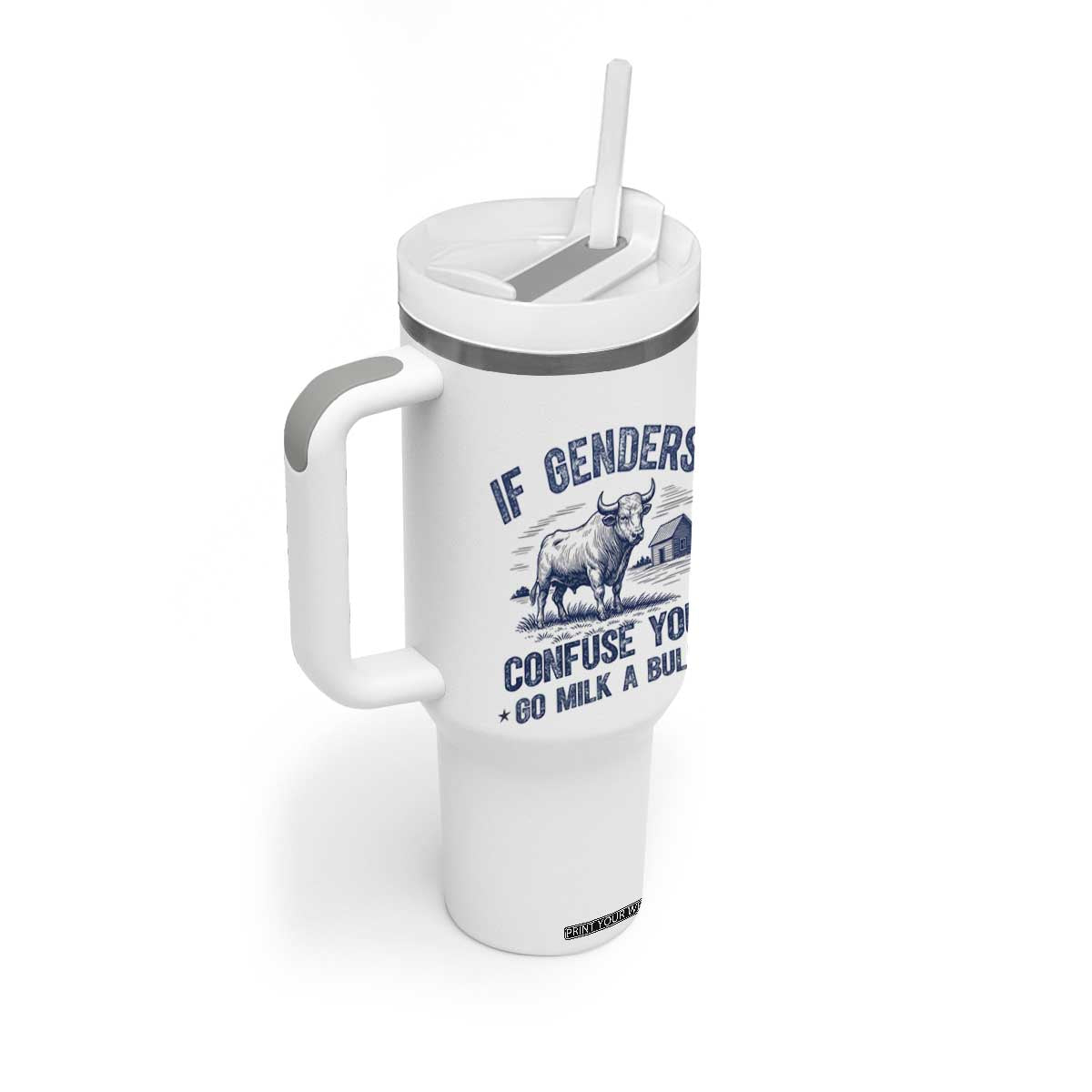 If Genders Confuse You Go Milk a Bull Tumbler With Handle Sarcastic Country Humor TS02 Print Your Wear
