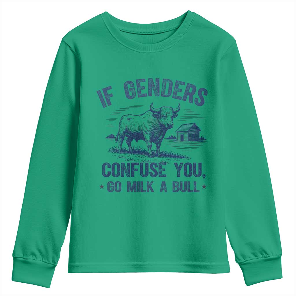 If Genders Confuse You Go Milk a Bull Youth Sweatshirt Sarcastic Country Humor TS02 Irish Green Print Your Wear