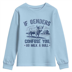 If Genders Confuse You Go Milk a Bull Youth Sweatshirt Sarcastic Country Humor TS02 Light Blue Print Your Wear