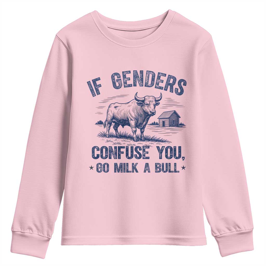If Genders Confuse You Go Milk a Bull Youth Sweatshirt Sarcastic Country Humor TS02 Light Pink Print Your Wear