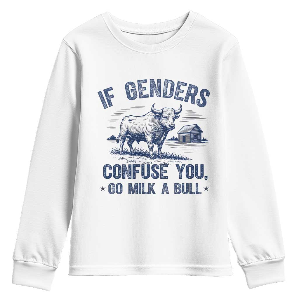 If Genders Confuse You Go Milk a Bull Youth Sweatshirt Sarcastic Country Humor TS02 White Print Your Wear