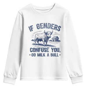 If Genders Confuse You Go Milk a Bull Youth Sweatshirt Sarcastic Country Humor TS02 White Print Your Wear