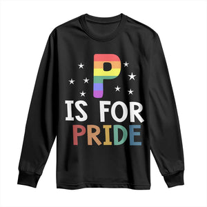 P is for Pride Long Sleeve Shirt Funny Rainbow Alphabet Celebrating LGBTQ+ Identity TS02 Black Print Your Wear