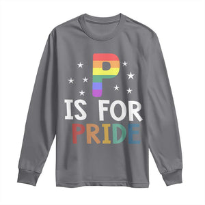 P is for Pride Long Sleeve Shirt Funny Rainbow Alphabet Celebrating LGBTQ+ Identity TS02 Charcoal Print Your Wear