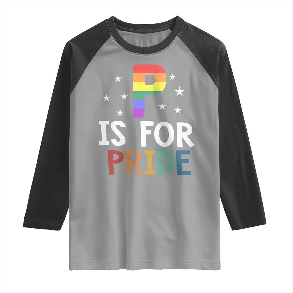 P is for Pride Raglan Shirt Funny Rainbow Alphabet Celebrating LGBTQ+ Identity TS02 Sport Gray Black Print Your Wear